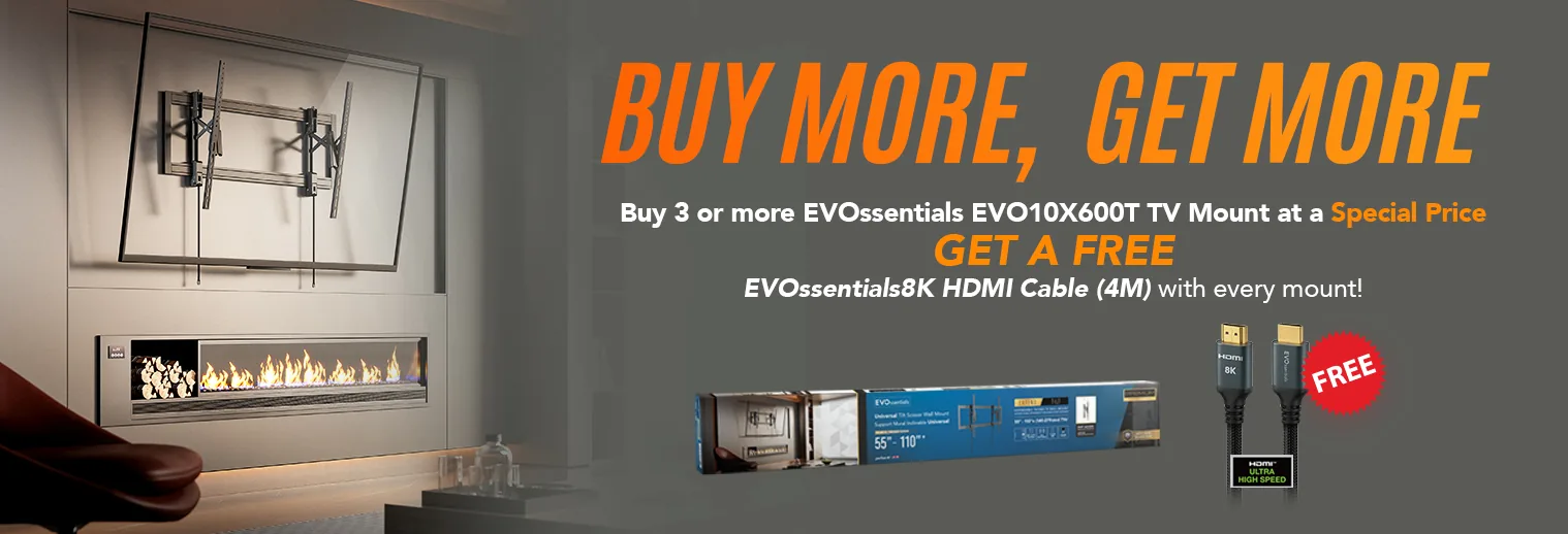 Buy 3 or more EVOssentials EVO10X600T TV Mounts at a special price and get a free EVOssentials 8K HDMI Cable (4M) with every mount